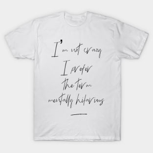 Mentally hilarious - not crazy - calligraphy T-Shirt